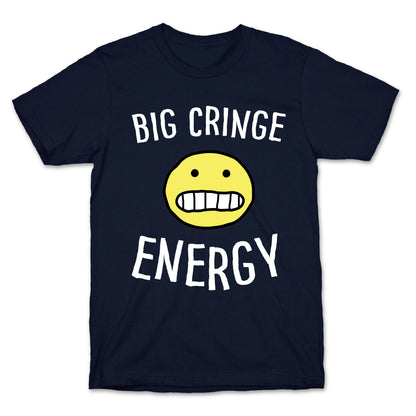 Big Cringe Energy T-Shirt
