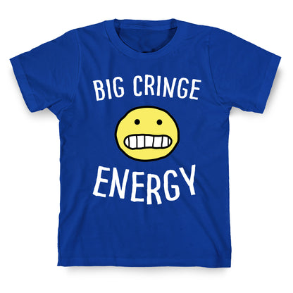 Big Cringe Energy T-Shirt