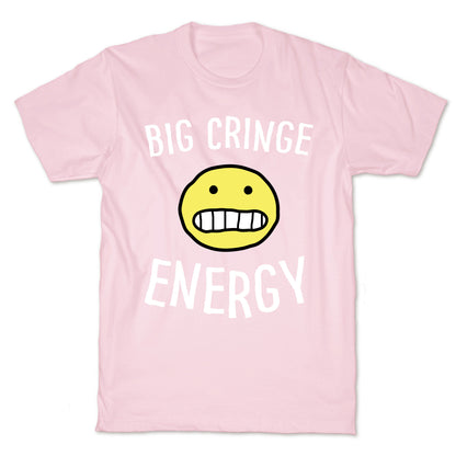Big Cringe Energy T-Shirt