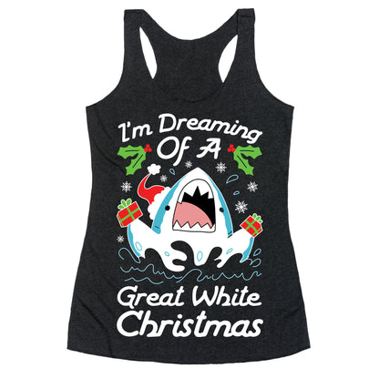 I'm Dreaming Of A Great White Christmas Racerback Tank