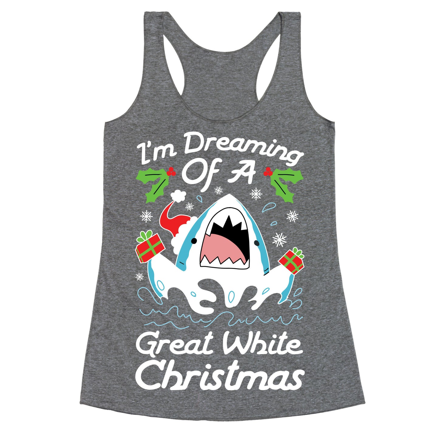 I'm Dreaming Of A Great White Christmas Racerback Tank