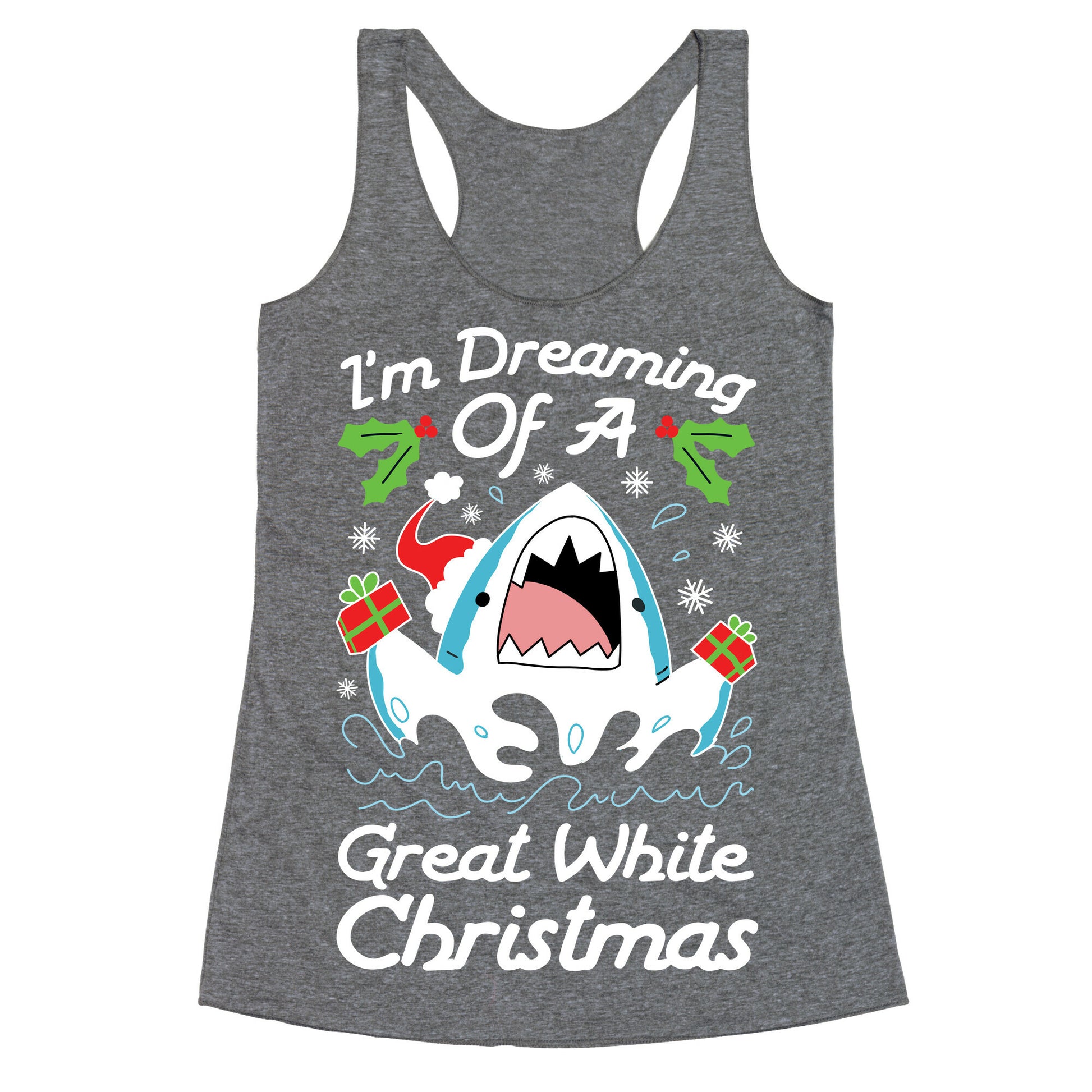 I'm Dreaming Of A Great White Christmas Racerback Tank