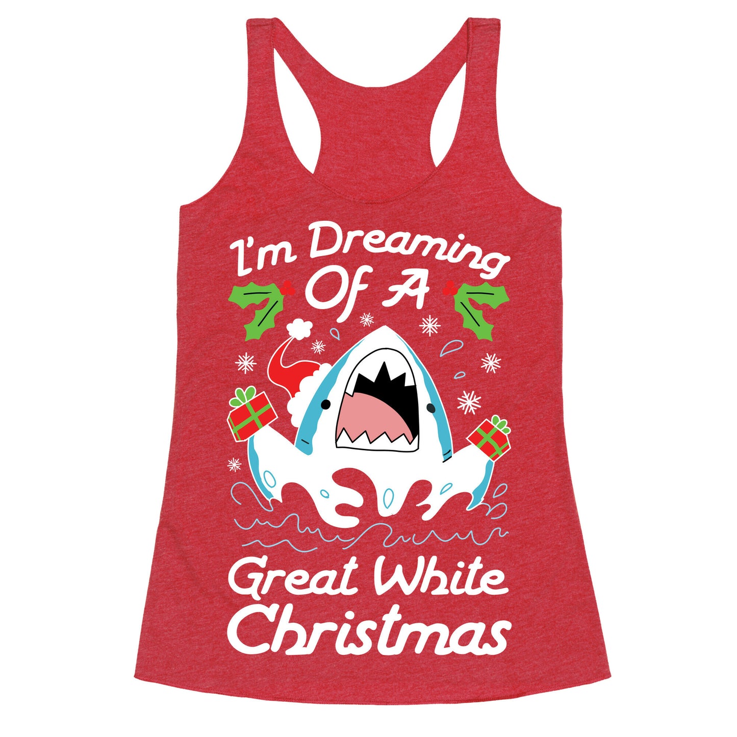 I'm Dreaming Of A Great White Christmas Racerback Tank