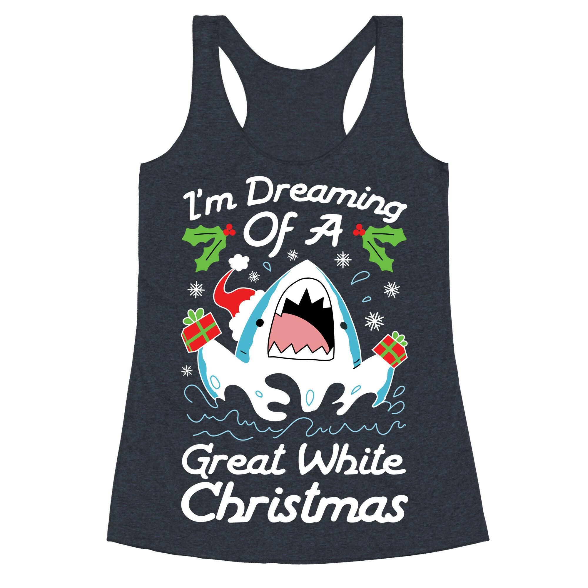 I'm Dreaming Of A Great White Christmas Racerback Tank