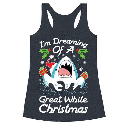 I'm Dreaming Of A Great White Christmas Racerback Tank