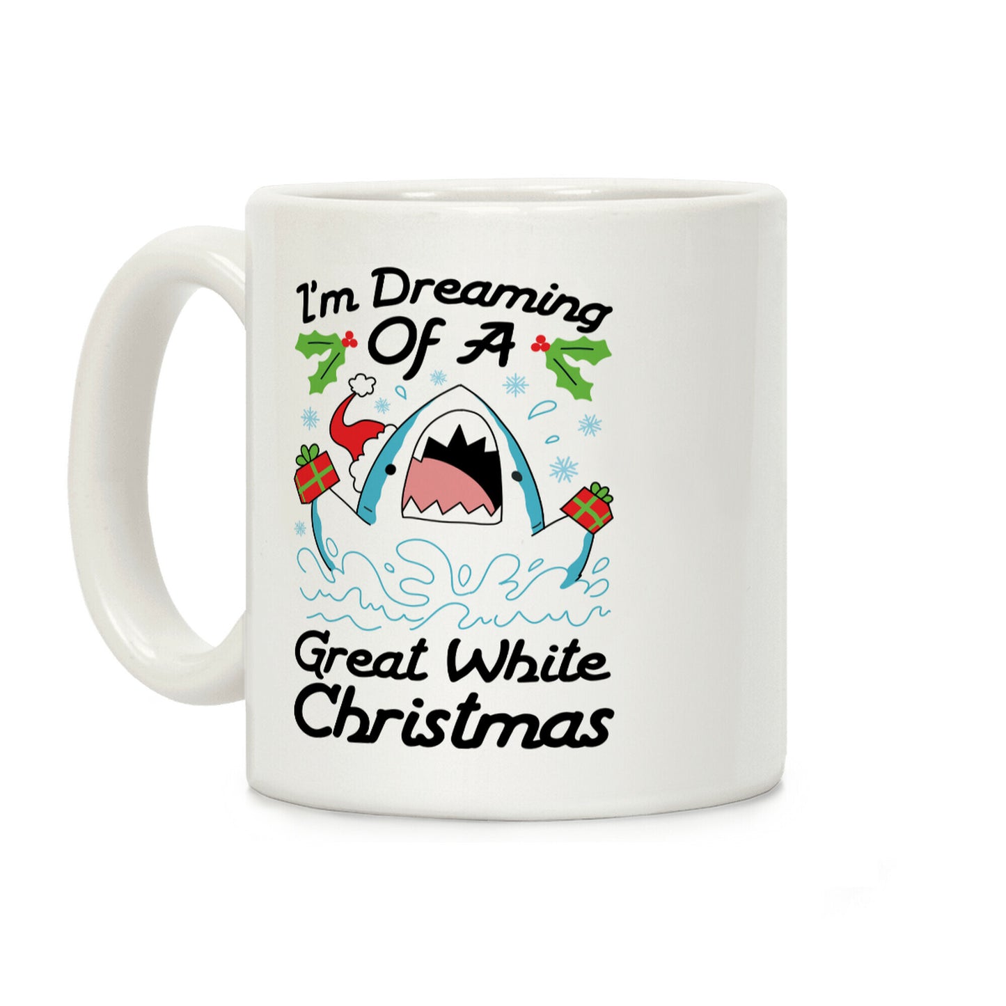 I'm Dreaming Of A Great White Christmas Coffee Mug