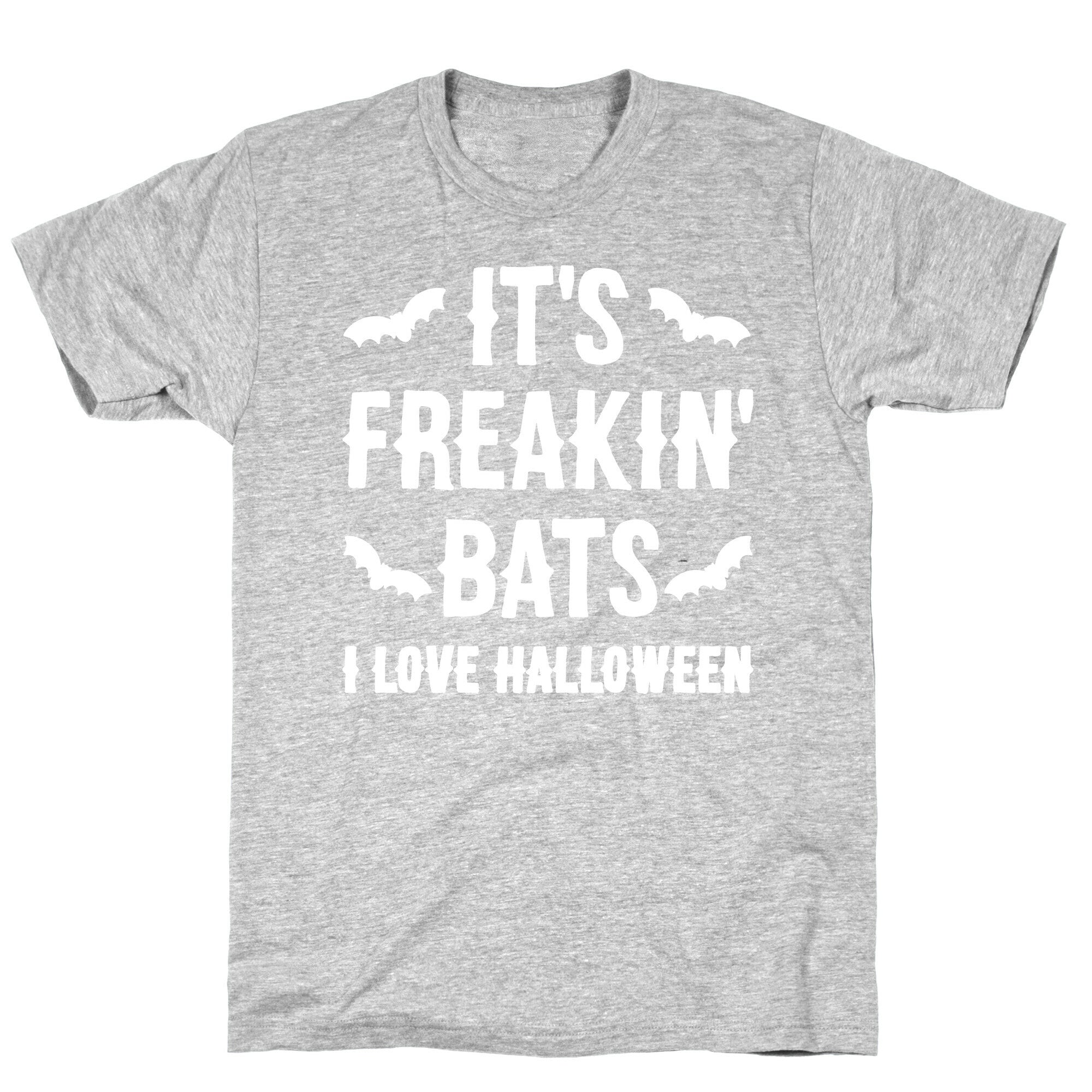 It's Freakin' Bats I Love Halloween T-Shirt