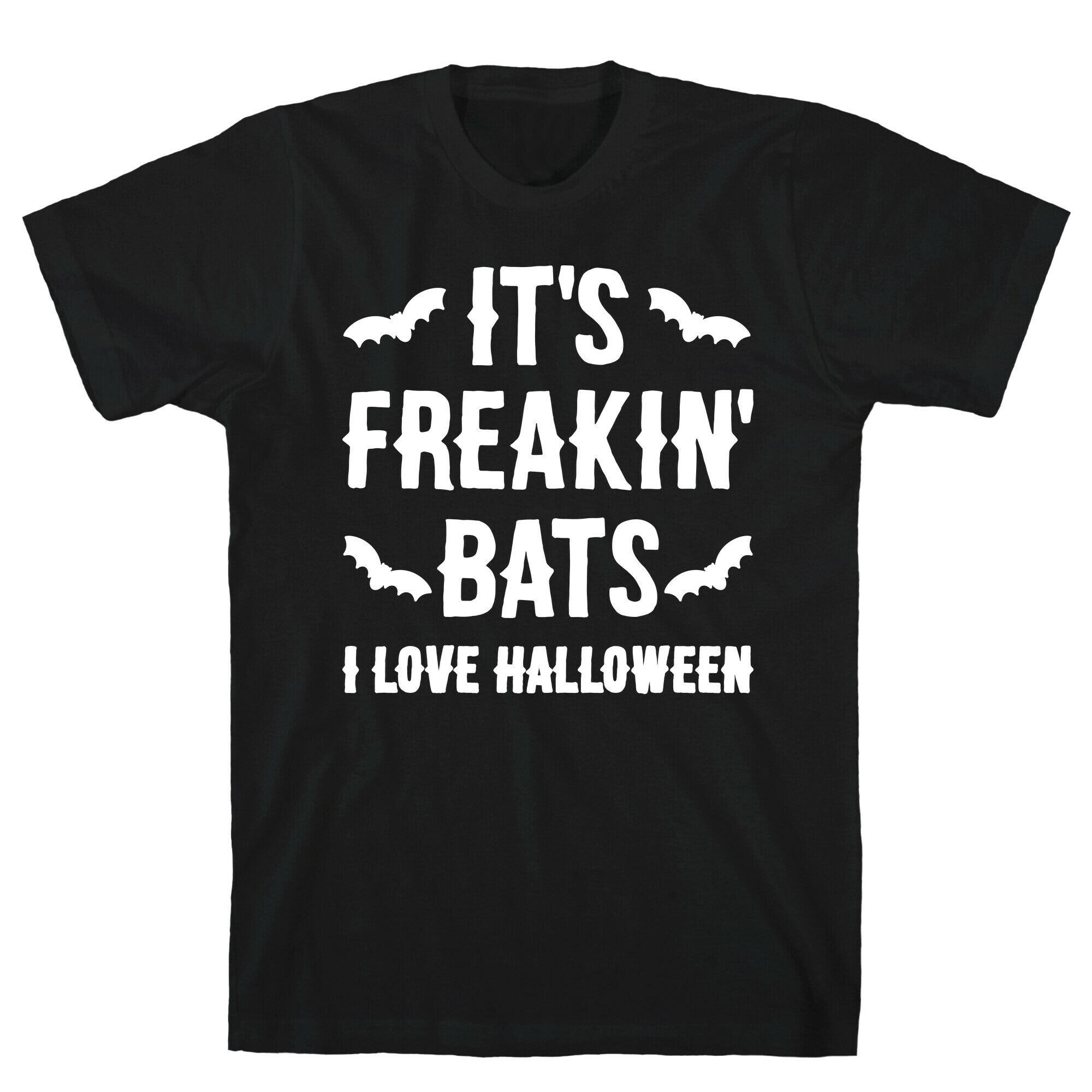 It's Freakin' Bats I Love Halloween T-Shirt