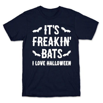 It's Freakin' Bats I Love Halloween T-Shirt