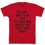 You Don't Have To Be Nice T-Shirt