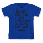 You Don't Have To Be Nice T-Shirt