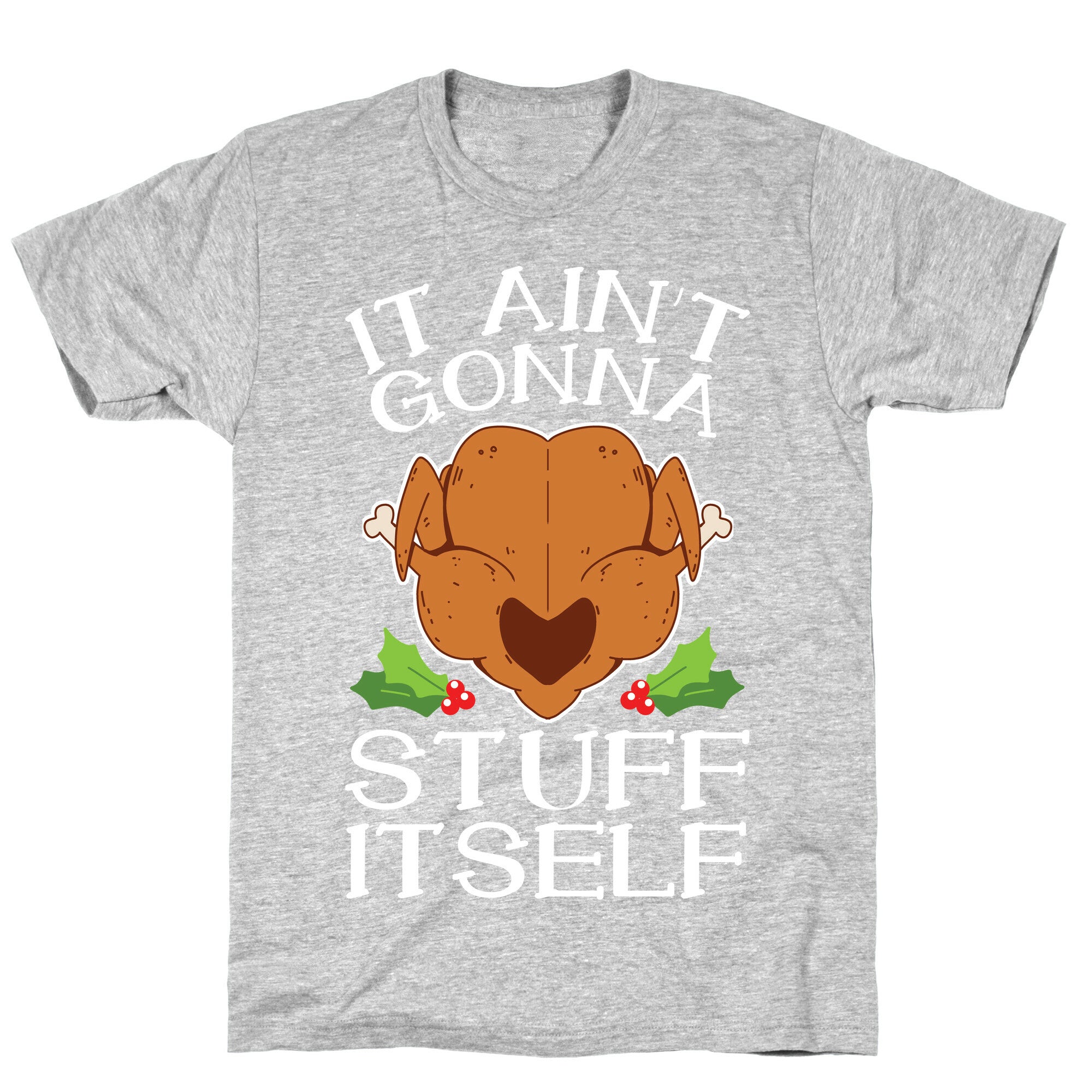 It Ain't Gonna Stuff Itself T-Shirt