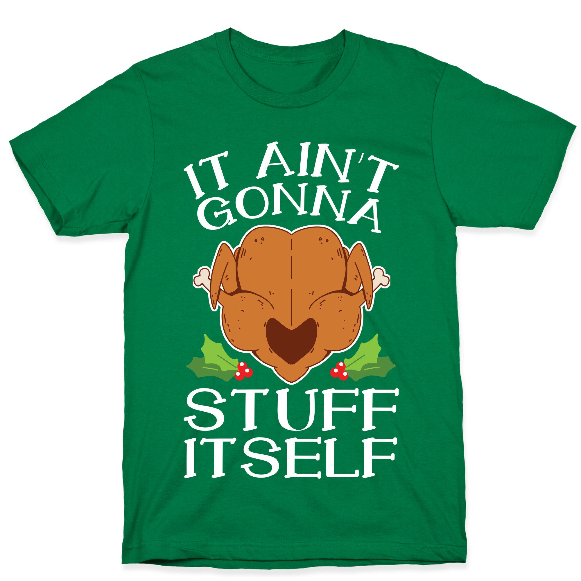 It Ain't Gonna Stuff Itself T-Shirt