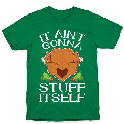 It Ain't Gonna Stuff Itself T-Shirt