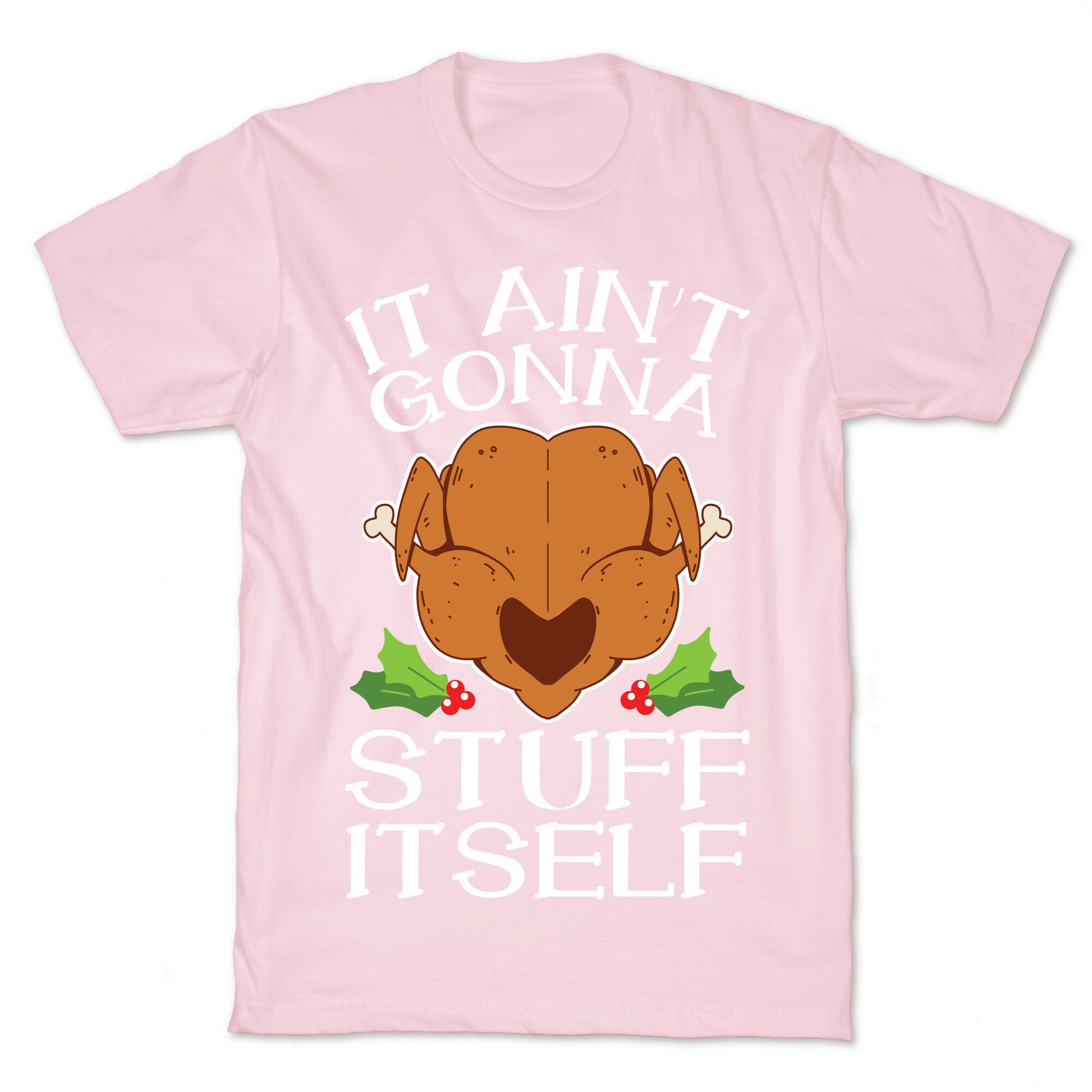 It Ain't Gonna Stuff Itself T-Shirt