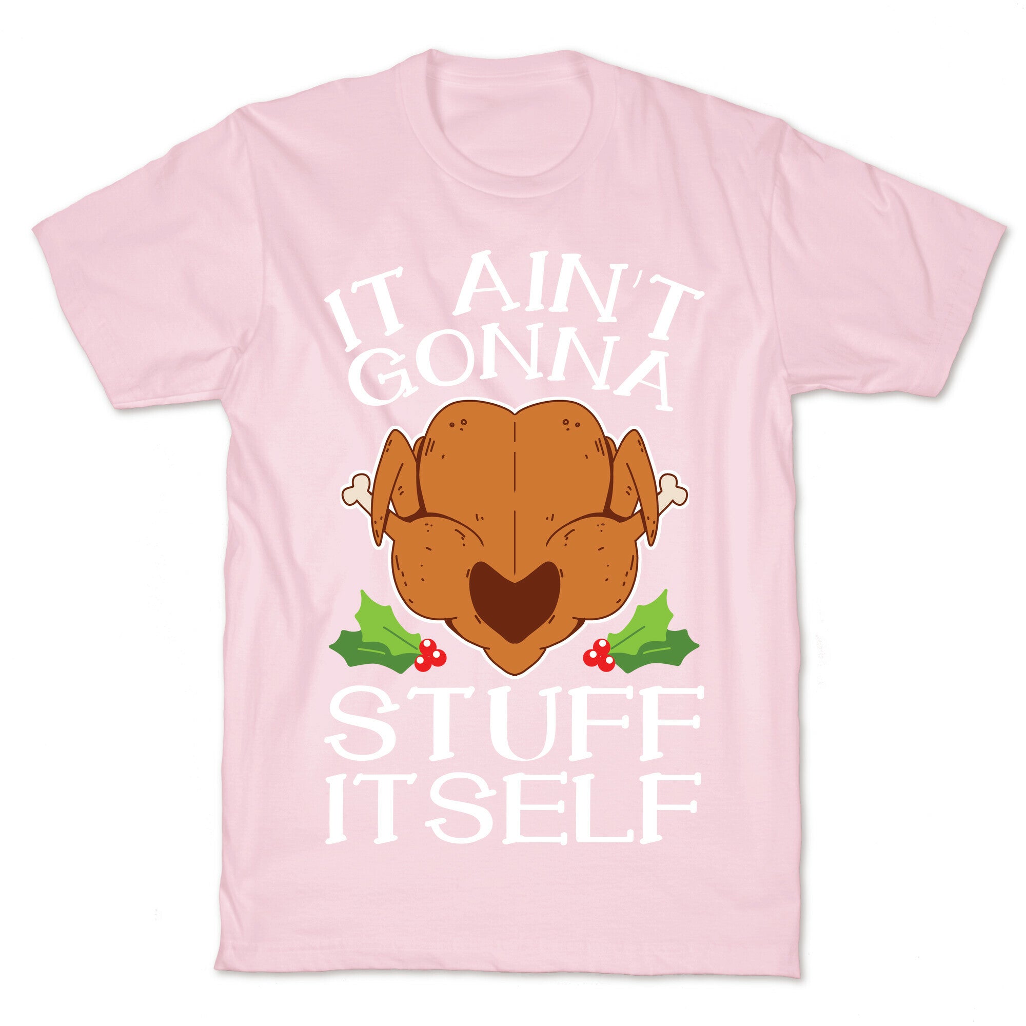 It Ain't Gonna Stuff Itself T-Shirt