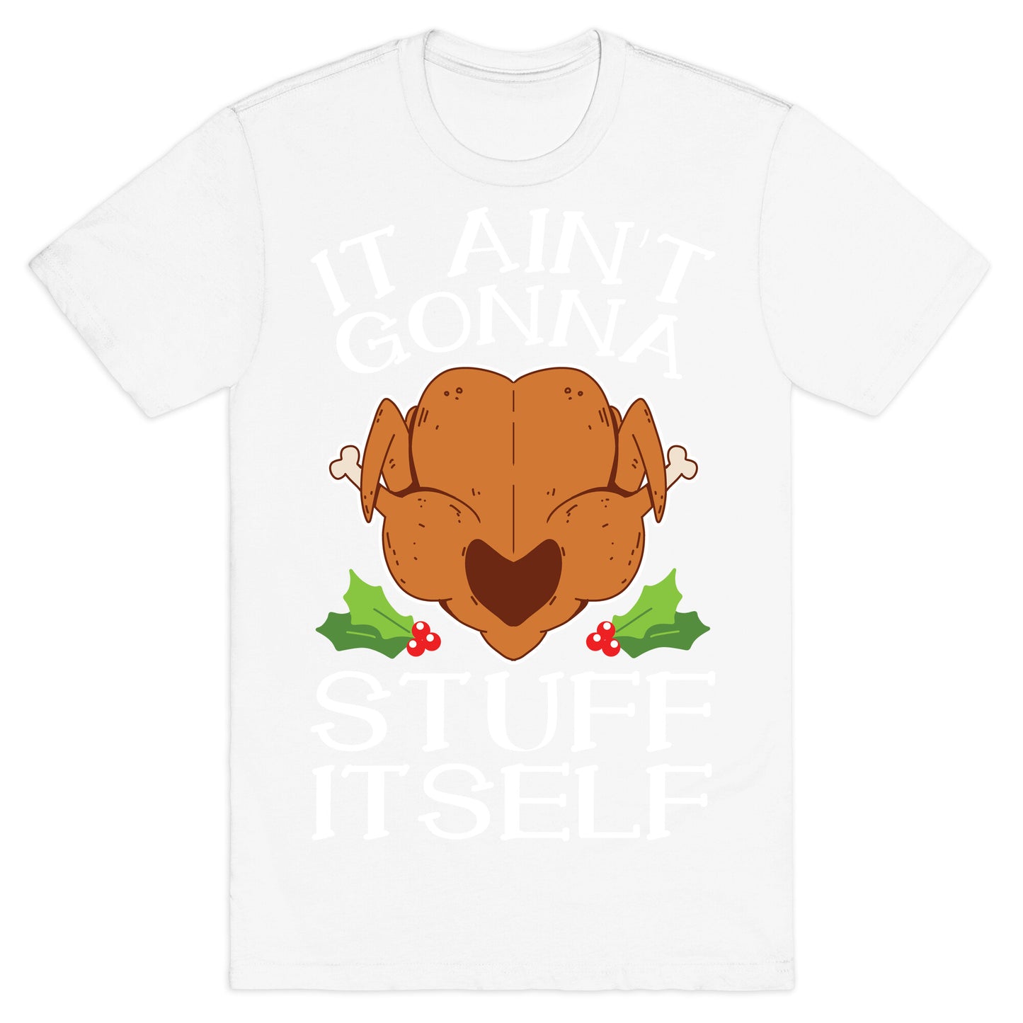 It Ain't Gonna Stuff Itself T-Shirt