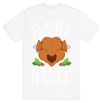 It Ain't Gonna Stuff Itself T-Shirt