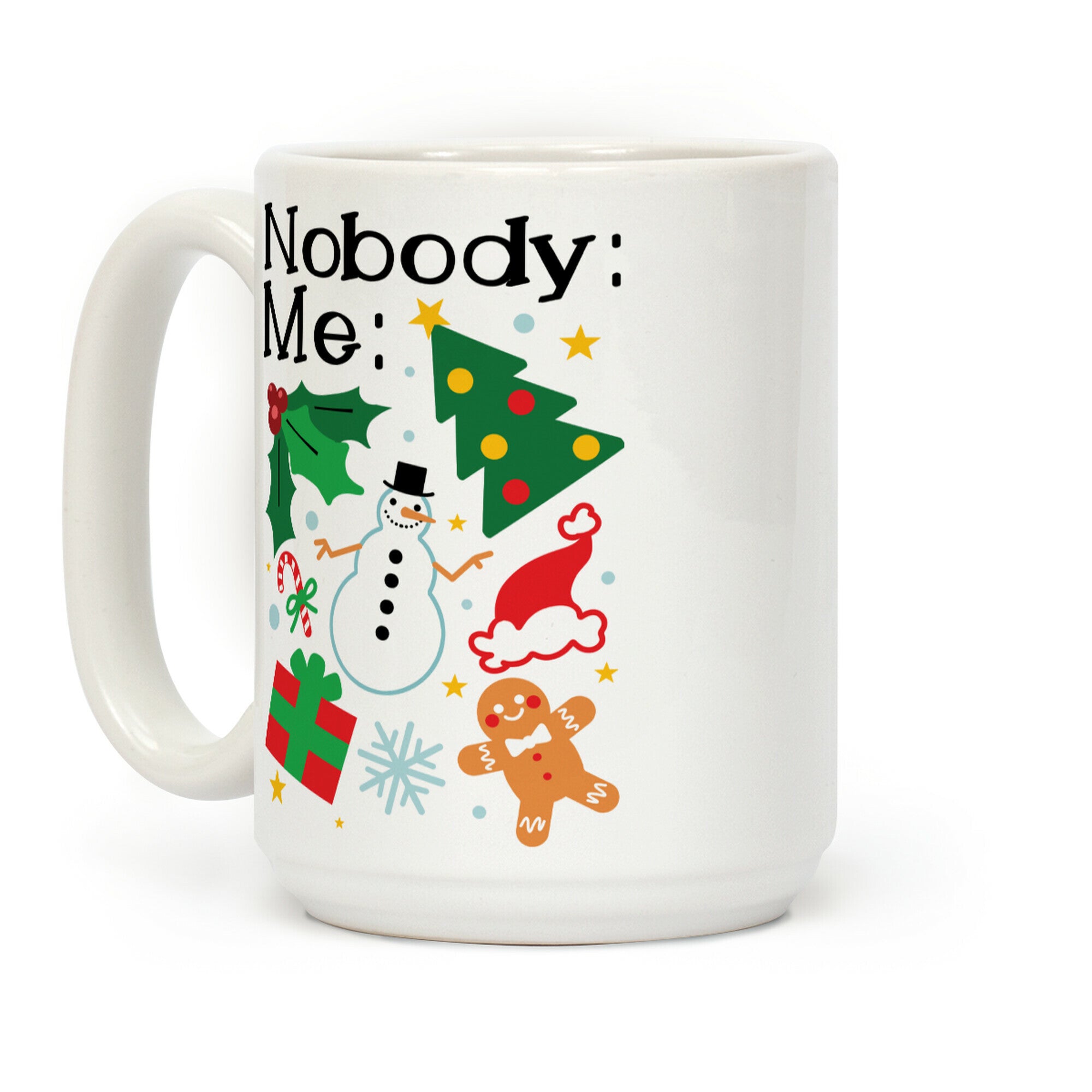 Nobody: Me: *insert christmas* Coffee Mug