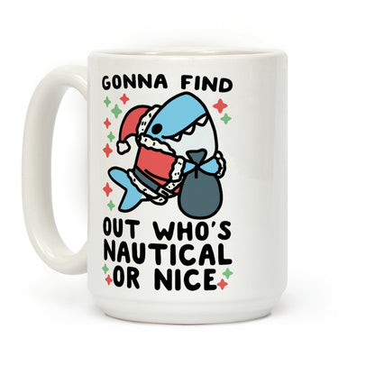 Gonna Find Out Who's Nautical or Nice Coffee Mug