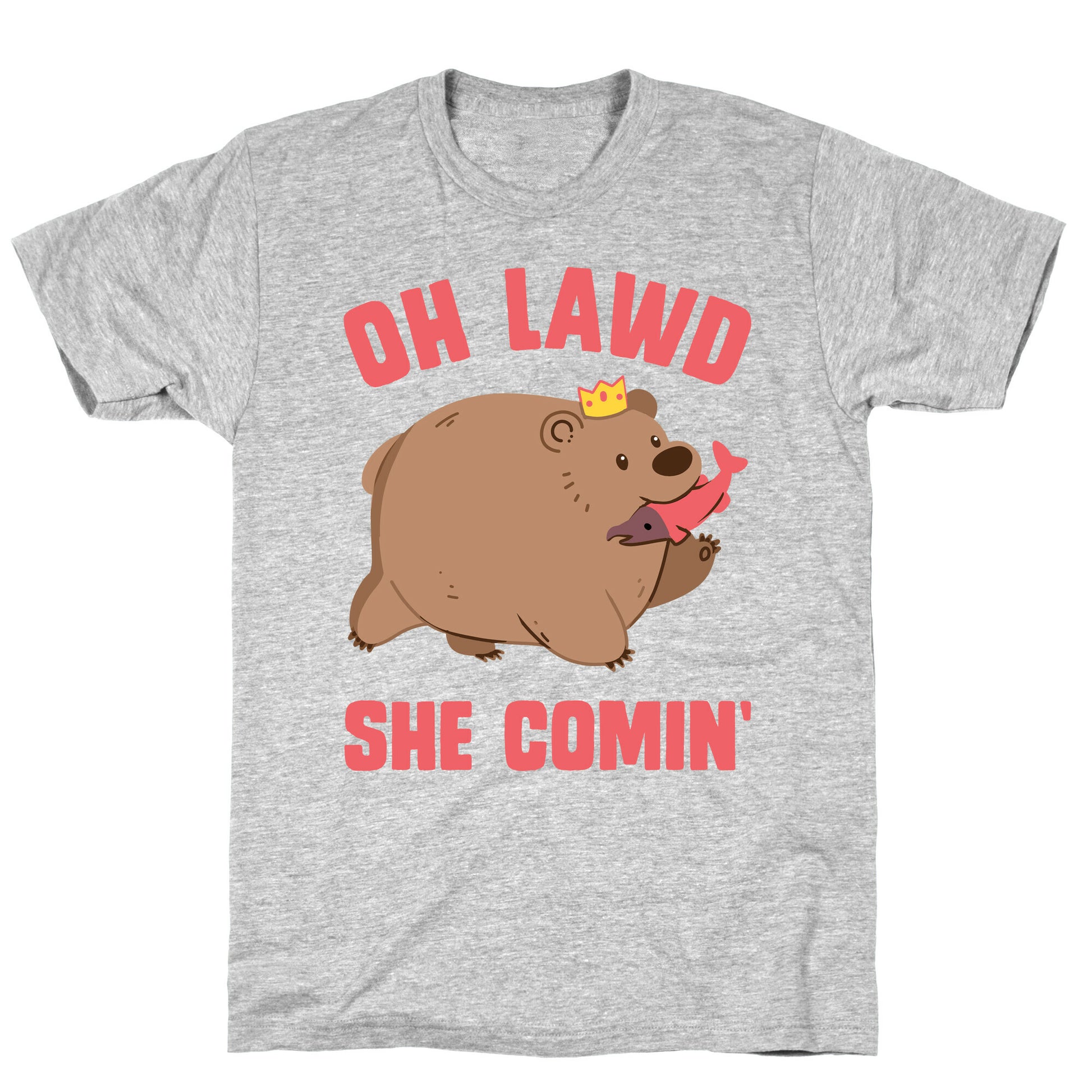 OH LAWD SHE COMIN' Bear T-Shirt