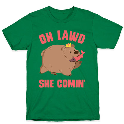 OH LAWD SHE COMIN' Bear T-Shirt