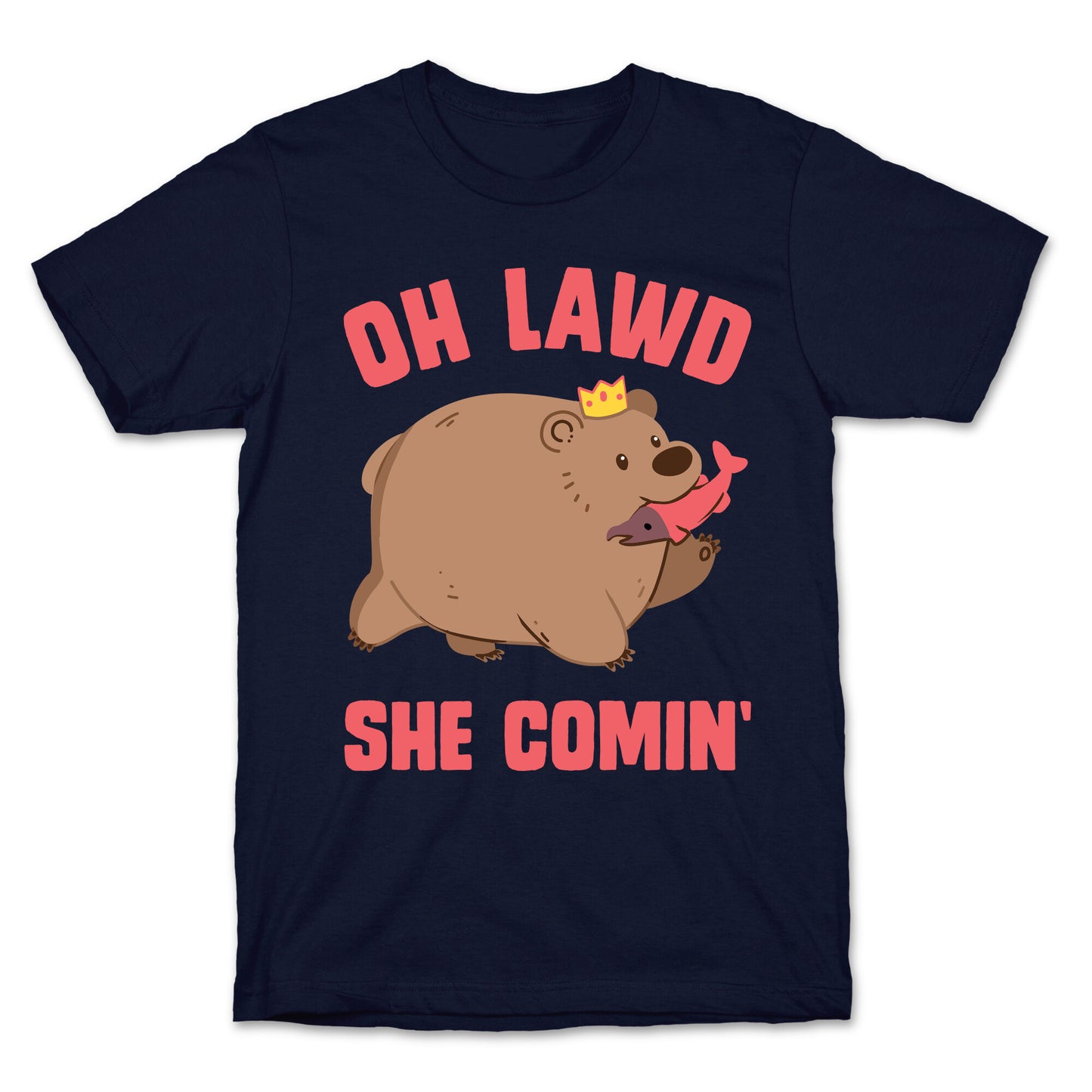 OH LAWD SHE COMIN' Bear T-Shirt