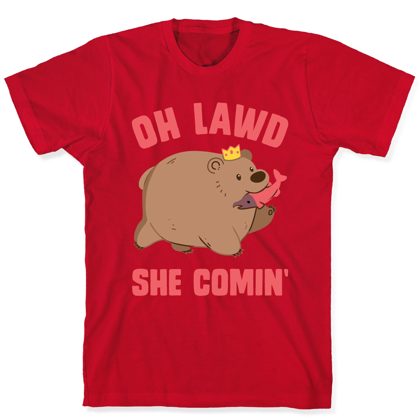 OH LAWD SHE COMIN' Bear T-Shirt