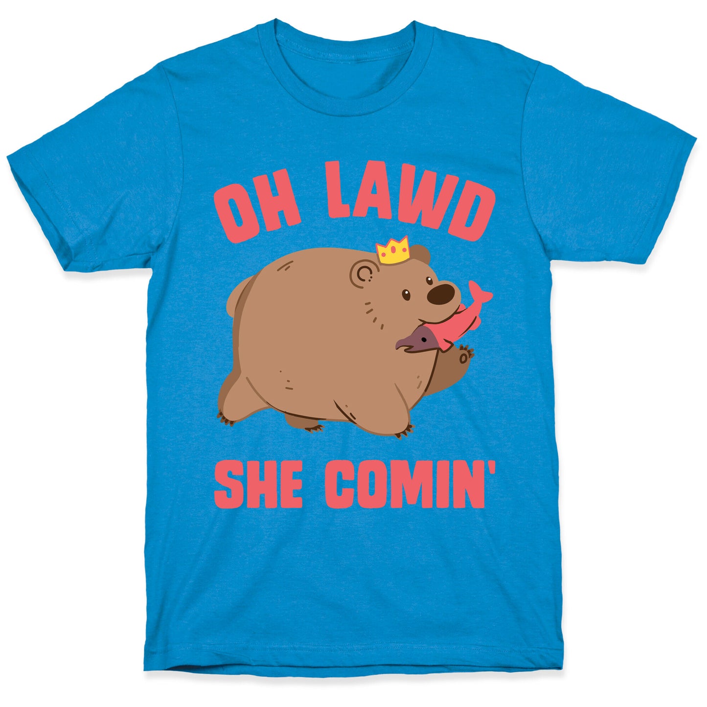 OH LAWD SHE COMIN' Bear T-Shirt