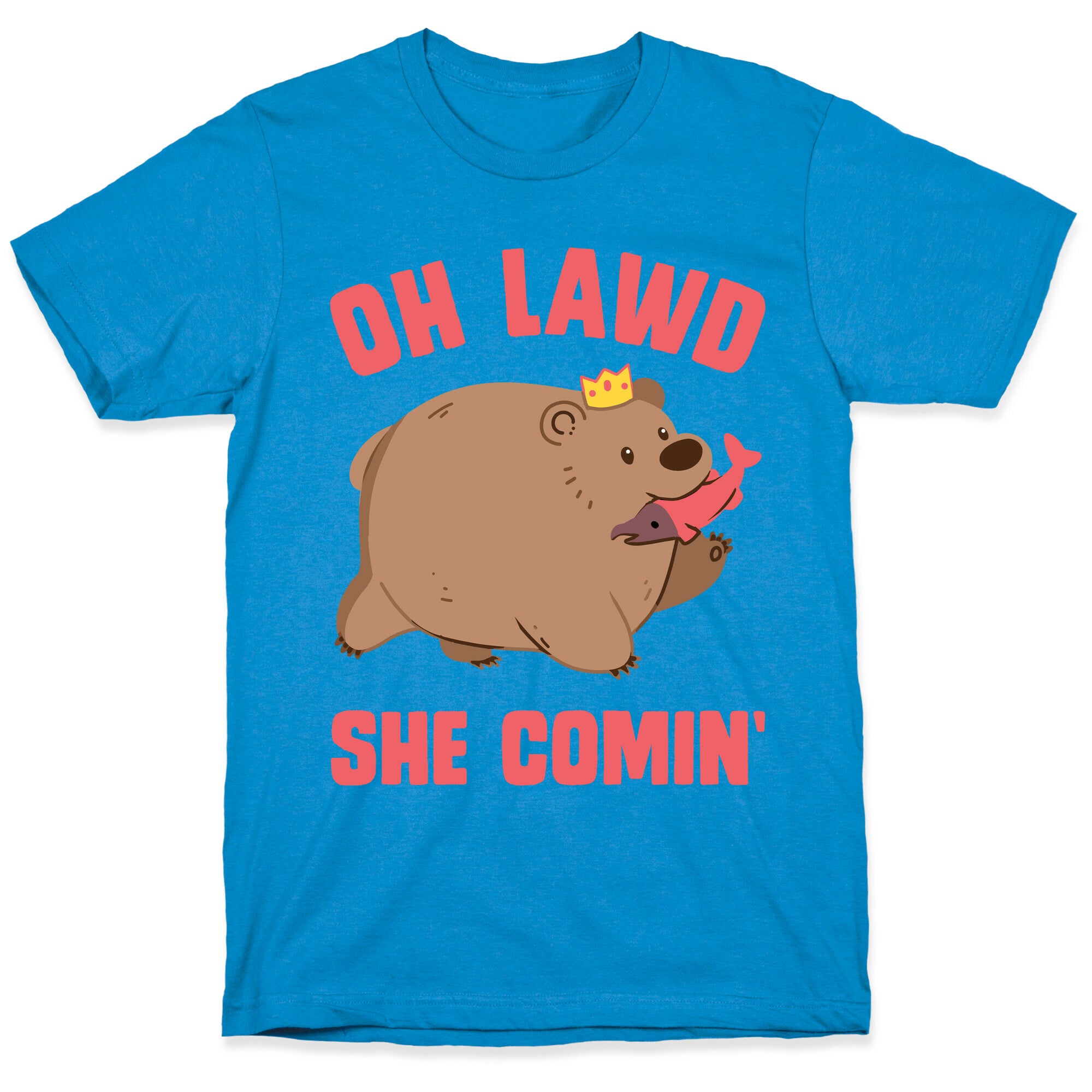 OH LAWD SHE COMIN' Bear T-Shirt