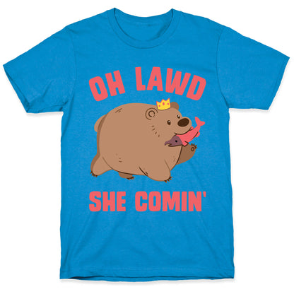 OH LAWD SHE COMIN' Bear T-Shirt
