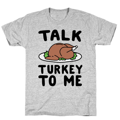 Talk Turkey To Me T-Shirt