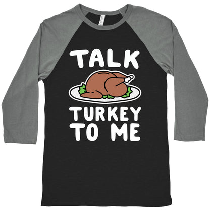 Talk Turkey To Me Baseball Tee