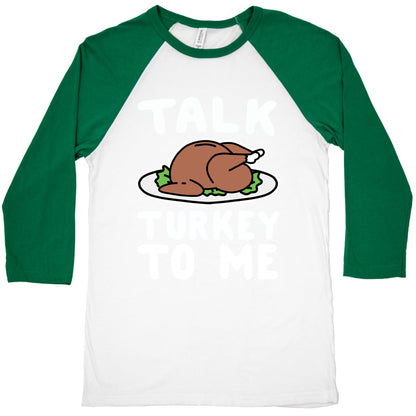 Talk Turkey To Me Baseball Tee