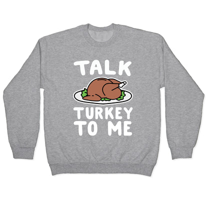 Talk Turkey To Me Crewneck Sweatshirt