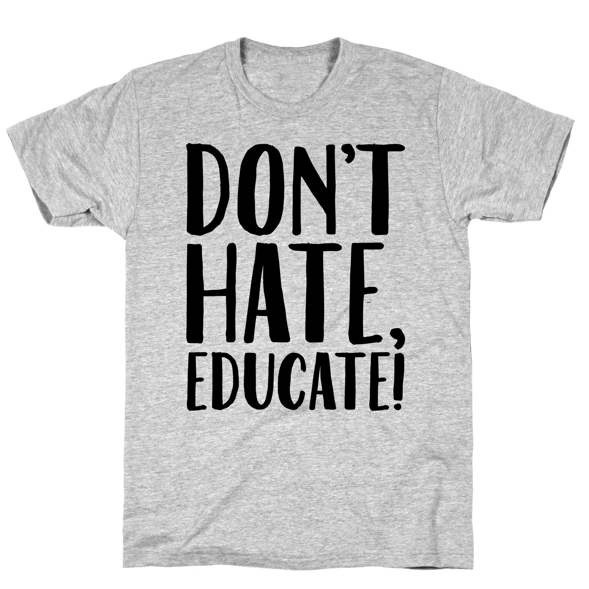 Don't Hate Educate T-Shirt
