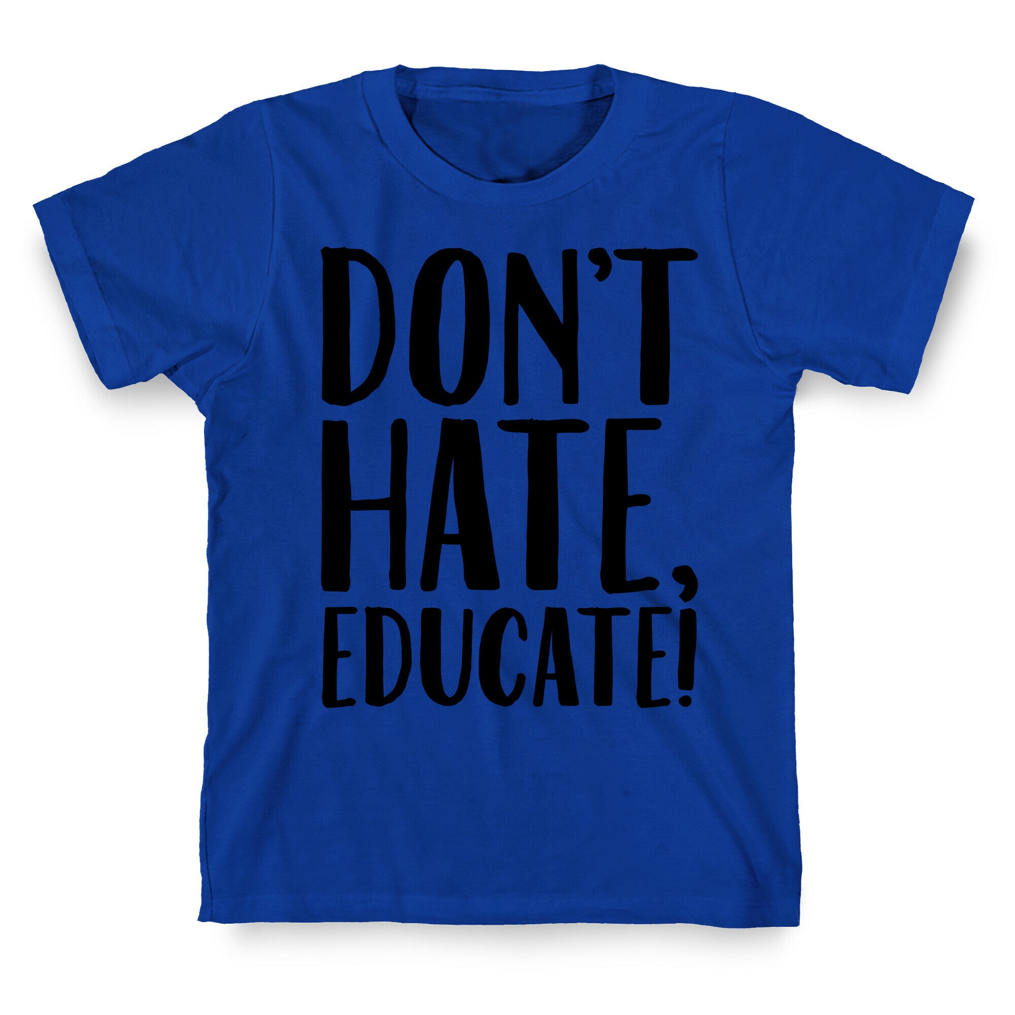 Don't Hate Educate T-Shirt