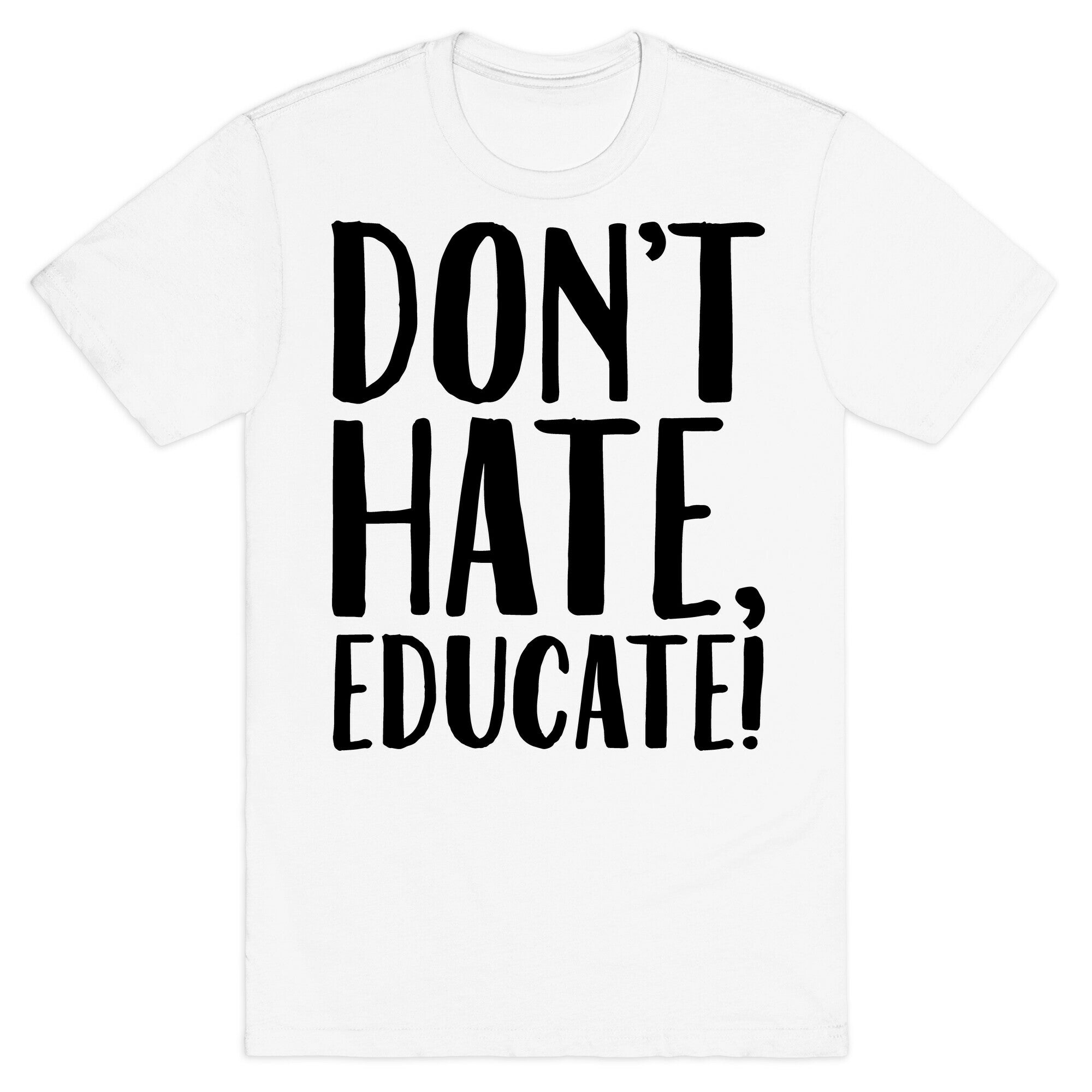 Don't Hate Educate T-Shirt