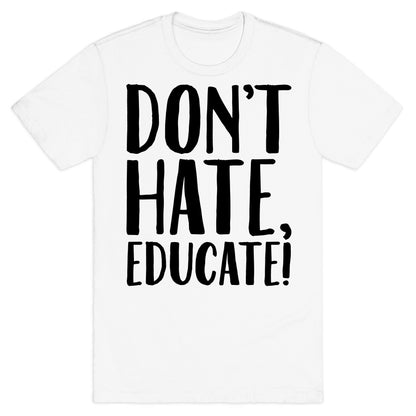 Don't Hate Educate T-Shirt