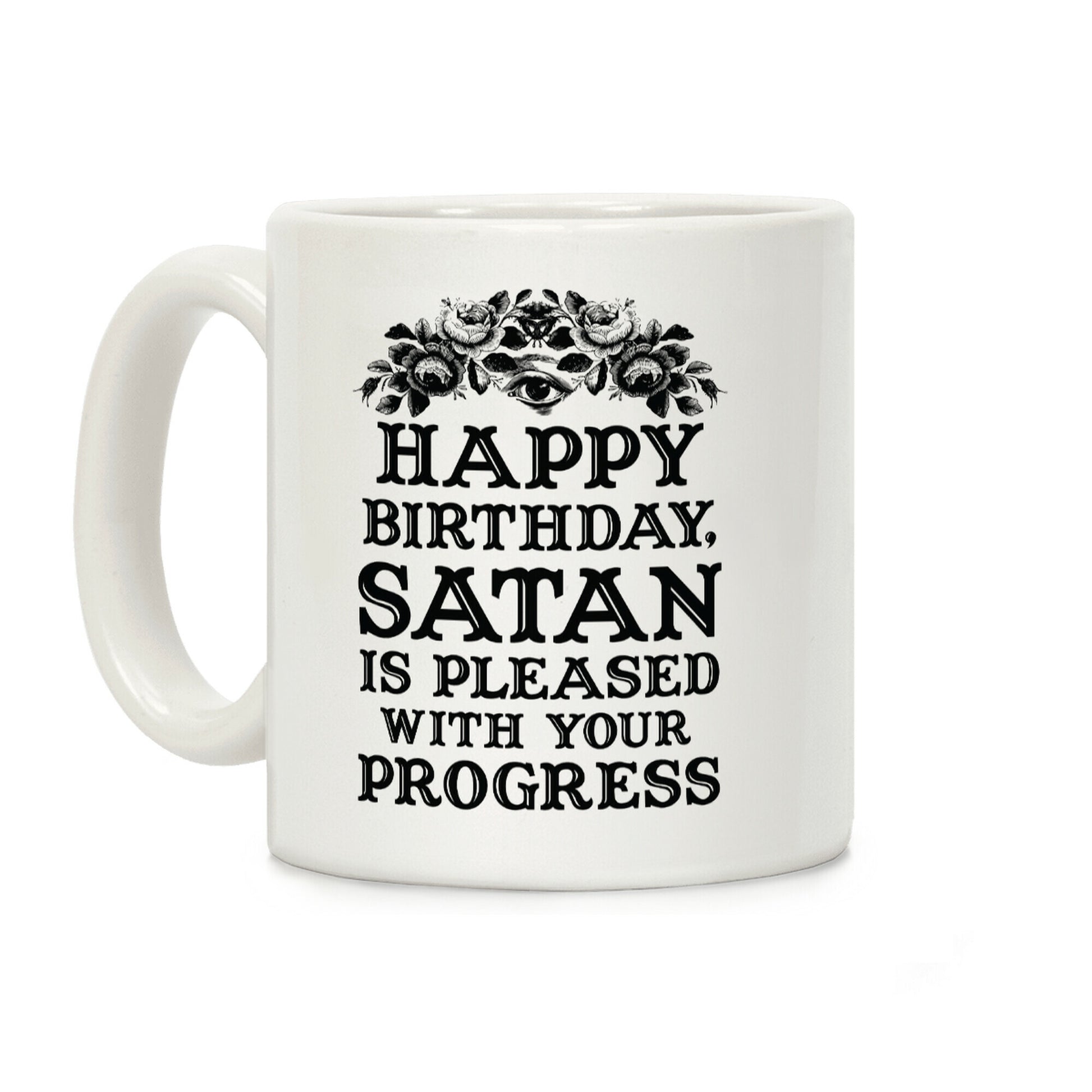 Happy Birthday Satan Is Pleased With Your Progress Coffee Mug