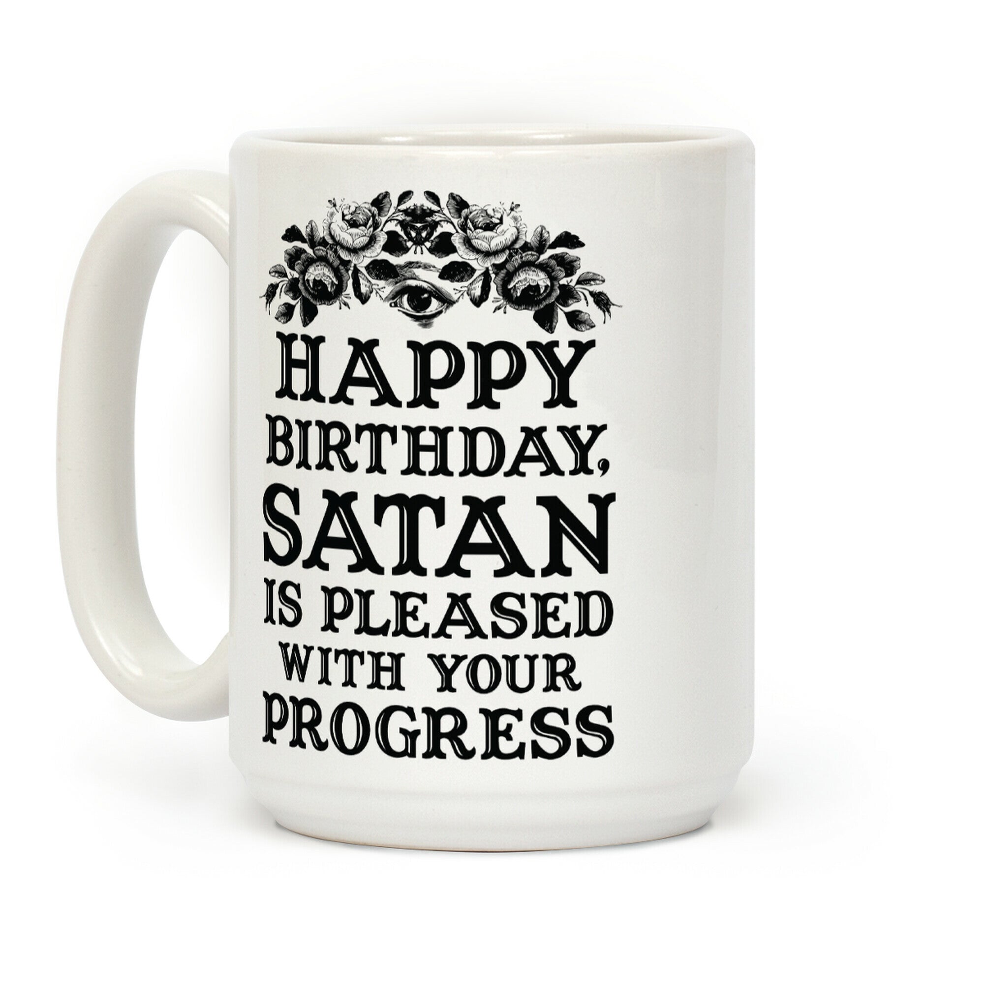 Happy Birthday Satan Is Pleased With Your Progress Coffee Mug