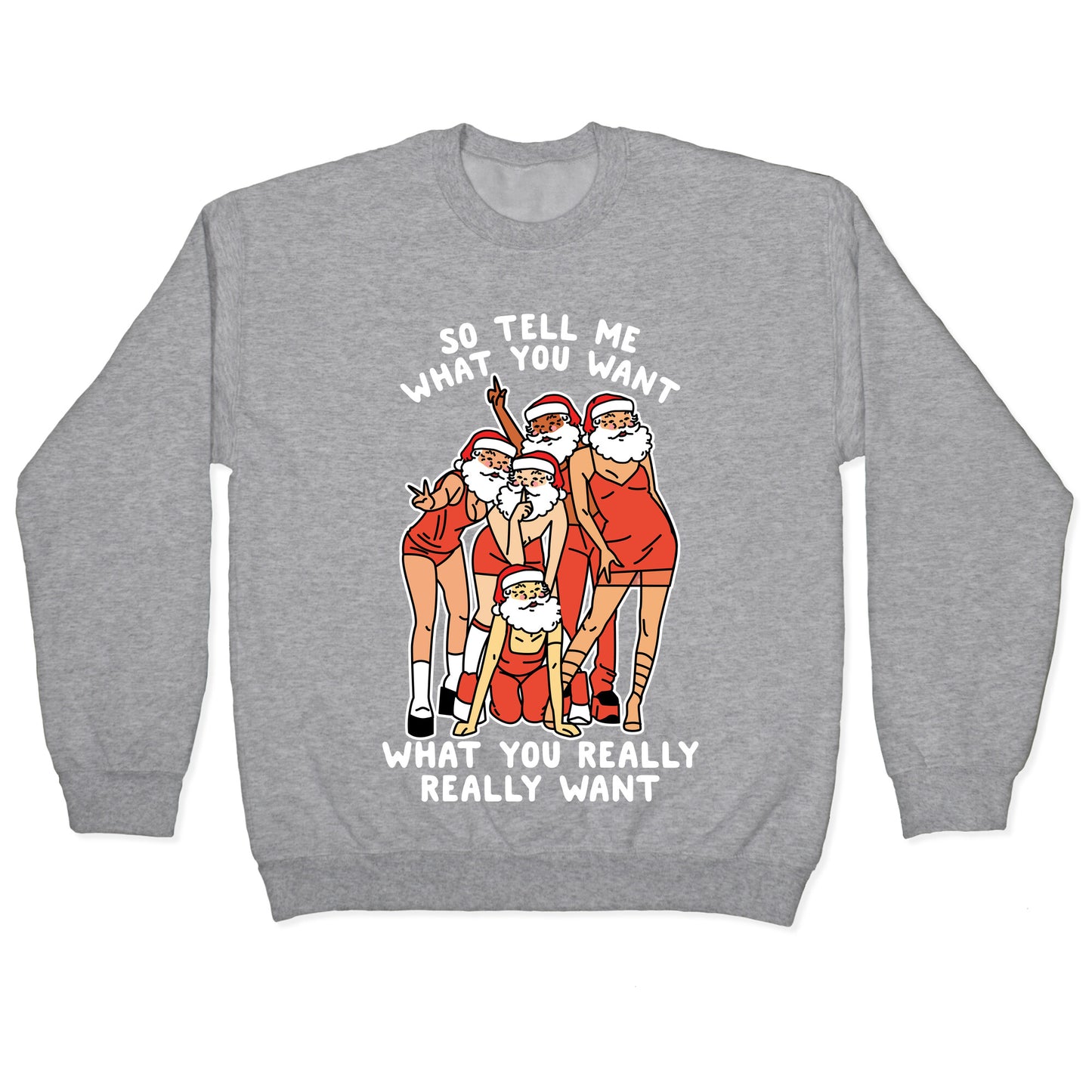 Tell Me What You Want Santa Spice Crewneck Sweatshirt