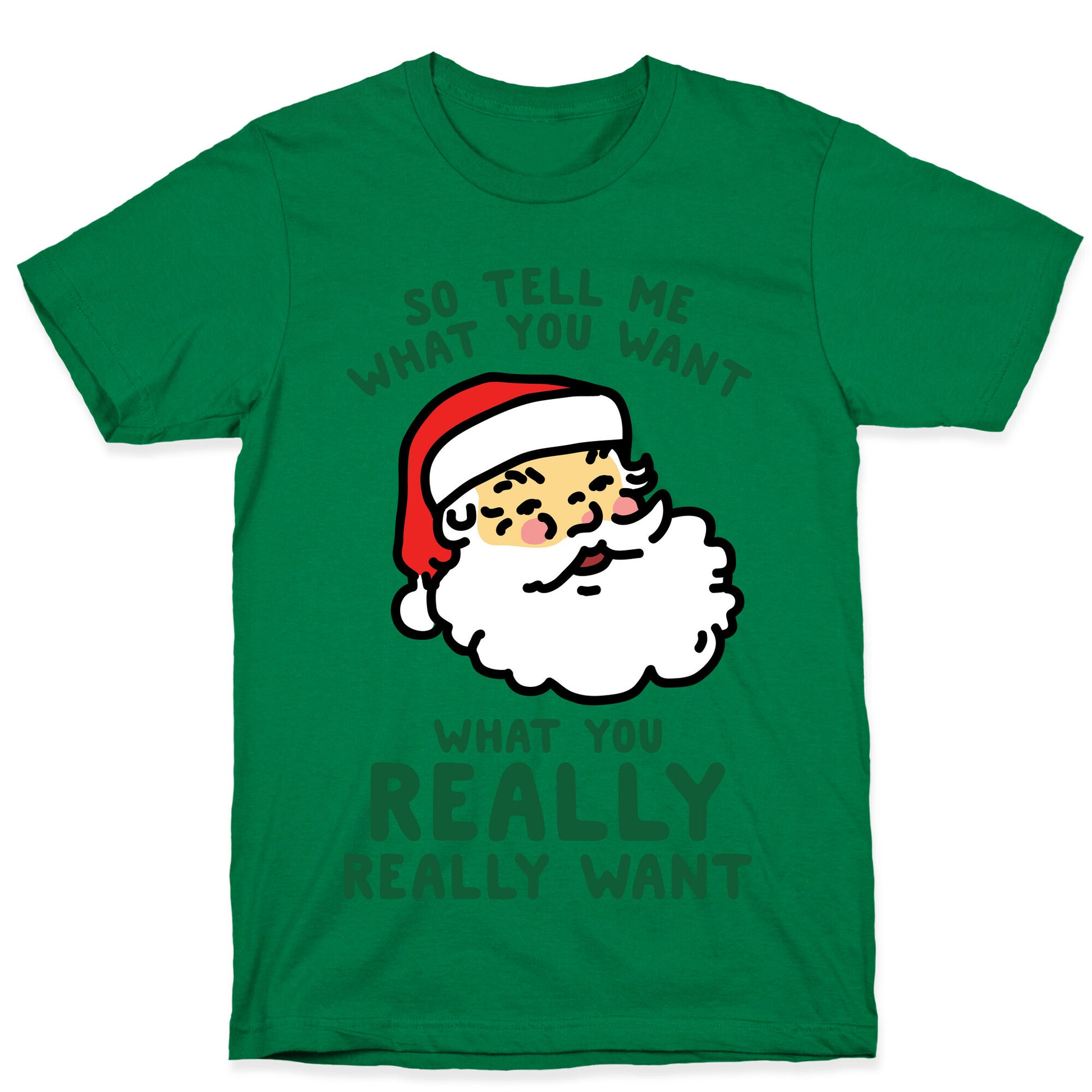 Tell Me What You Want Santa T-Shirt