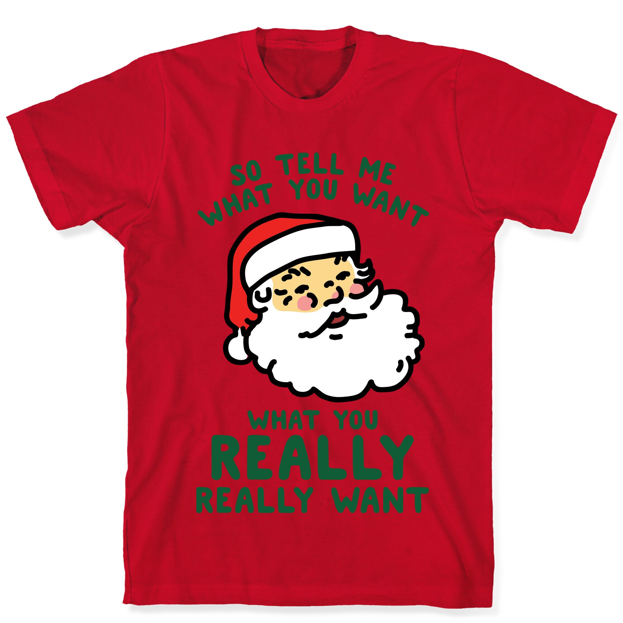 Tell Me What You Want Santa T-Shirt