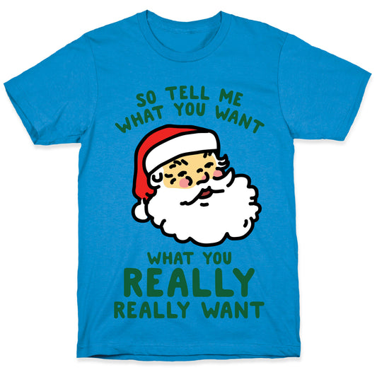 Tell Me What You Want Santa T-Shirt