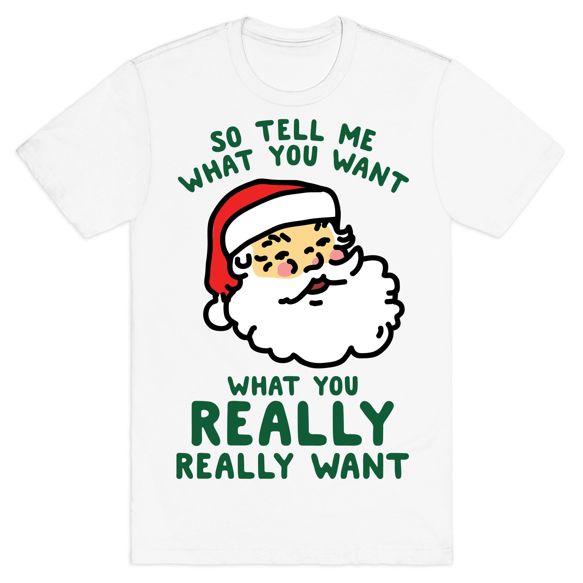 Tell Me What You Want Santa T-Shirt