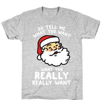 Tell Me What You Want Santa T-Shirt