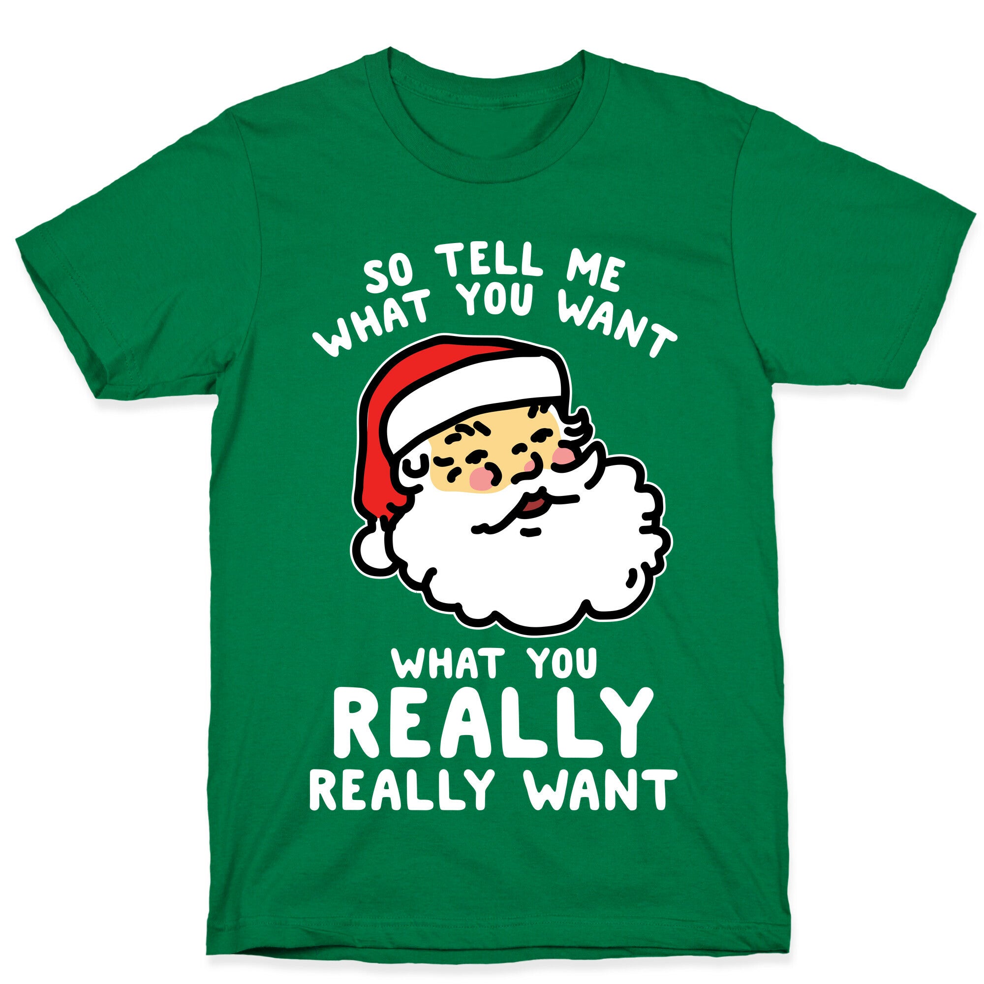 Tell Me What You Want Santa T-Shirt