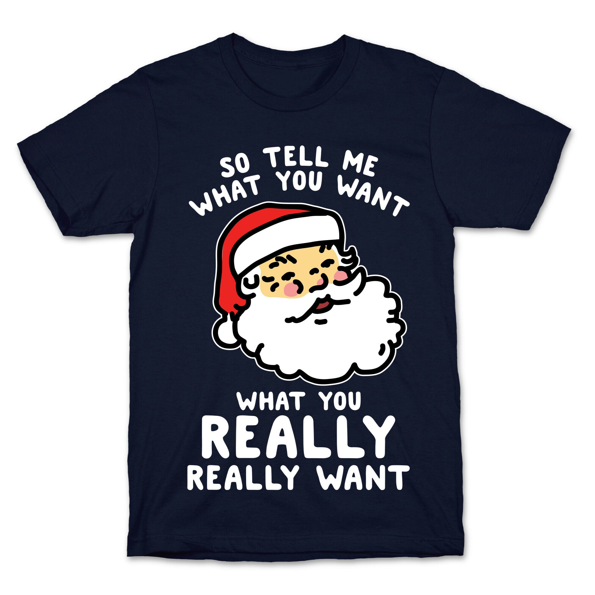 Tell Me What You Want Santa T-Shirt