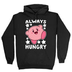 Always Hungry - Kirby Hoodie